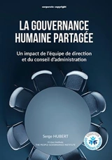 La gouvernance humaine partagée : un impact de l'équipe de direction et du conseil d'administration - Serge Hubert
