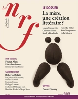 Nouvelle revue française, n° 665. La mère, une création littéraire ?