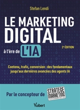 Le marketing digital à l'ère de l'IA : contenu, trafic, conversion : des fondamentaux jusqu'aux dernières avancées des agents IA - Stefan Lendi