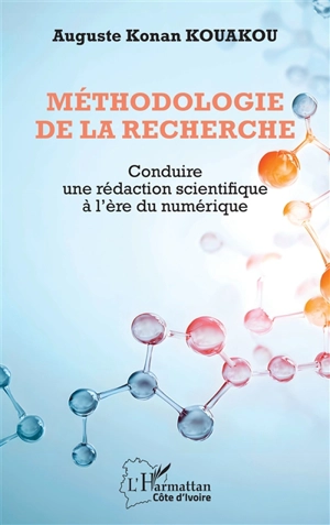 Méthodologie de la recherche : conduire une rédaction scientifique à l'ère du numérique - Auguste Konan Kouakou
