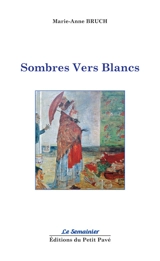 Sombres vers blancs - Marie-Anne Bruch