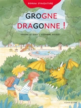 Grogne dragonne ! : roman d'aventure - Sandra Le Guen