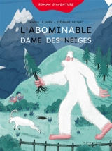 L'abominable dame des neiges : roman d'aventure - Sandra Le Guen