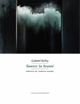Sauver la beauté - Gabriel Dufay