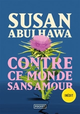 Contre ce monde sans amour - Susan J. Abulhawa