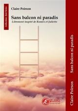 Sans balcon ni paradis : théâtre - Claire Poirson
