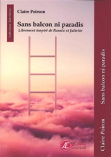 Sans balcon ni paradis : théâtre - Claire Poirson