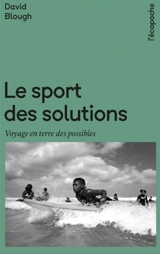 Le sport des solutions : voyage en terre des possibles - David Blough
