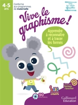Vive le graphisme ! 4-5 ans : apprendre à reconnaître et à tracer les formes : conforme aux programmes de maternelle - Fabienne Derderian-Dehaynin