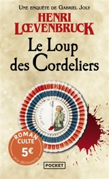 Une enquête de Gabriel Joly. Le Loup des Cordeliers - Henri Loevenbruck