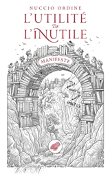 L'utilité de l'inutile : manifeste - Nuccio Ordine