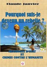 Pourquoi suis-je devenu un rebelle ? - Claude Janvier