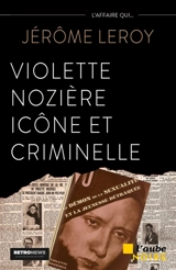 Violette Nozière, icône et criminelle - Jérôme Leroy