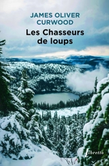 Les chasseurs de loups - James Oliver Curwood