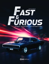 Fast and Furious : la saga, les acteurs, les voitures stars - Arnaud Briand