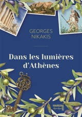 Dans les lumières d'Athènes - Georges Nikakis