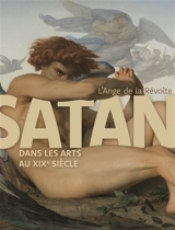 L'ange de la révolte : Satan dans les arts au XIXe siècle