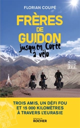 Frères de guidon : jusqu'en Corée à vélo - Florian Coupé