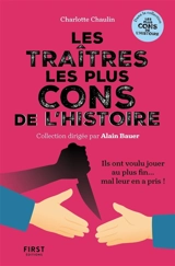 Les traîtres les plus cons de l'histoire : de l'Antiquité à nos jours, le grand bêtisier des Judas - Charlotte Chaulin