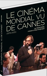 Le cinéma mondial vu de Cannes (1978-2025) - Freddie Wong