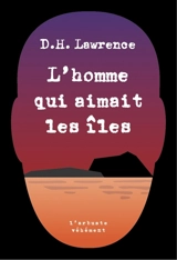 L'homme qui aimait les îles - David Herbert Lawrence