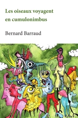 Les oiseaux voyagent en cumulonimbus - Bernard Barraud