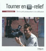 Tourner en 3D-relief : de la pré-production à la diffusion - Fabien Remblier
