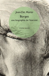 Borges : une biographie de l'éternité - Jean-Clet Martin
