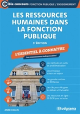Les ressources humaines dans la fonction publique : l'essentiel à connaître, cat. A+, cat. A, cat. B - Anne Collin