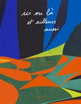 Ici ou là et ailleurs aussi - Bernard Friot