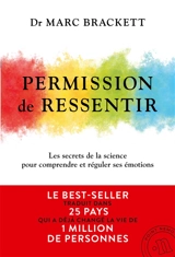 Permission de ressentir : les secrets de la science pour comprendre et réguler ses émotions - Marc Brackett