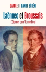 Laënnec et Broussais : l'éternel conflit médical - Carole Séréni