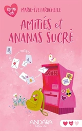 Amitiés et ananas sucré - Larochelle, Marie-Ève