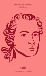 Kant : la connaissance en question - Brigitte Boudon