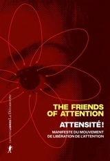 Attensité ! : manifeste du mouvement de libération de l'attention - Friends of attention