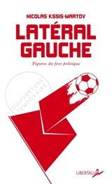 Latéral gauche : figures du foot politique - Nicolas Kssis