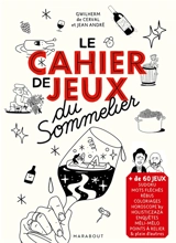 Le cahier de jeux du sommelier : + de 60 jeux : sudokus, mots fléchés, rébus, coloriages, horoscope by Holisticzaza, enquêtes, méli-mélo, points à relier & plein d'autres - Gwilherm de Cerval