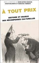 A tout prix : histoire et enjeux des récompenses culturelles