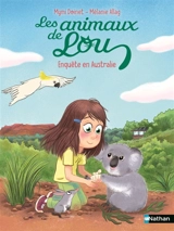 Les animaux de Lou. Enquête en Australie - Mymi Doinet