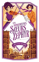 Les dangereuses soeurs Zéphyr - Laëtitia Casado