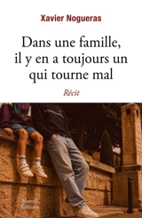 Dans une famille, il y en a toujours un qui tourne mal : récit - Xavier Nogueras