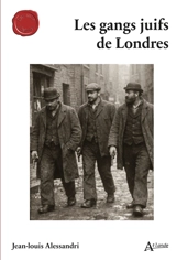 Les gangs juifs de Londres - Jean-Louis Alessandri