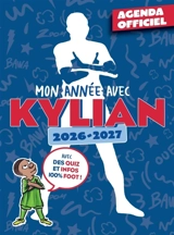 Mon année avec Kylian : agenda officiel, 2026-2027 : avec des quiz et infos 100 % foot !