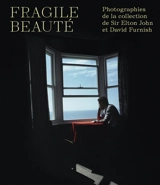 Fragile beauté : photographies de la collection de Sir Elton John et David Furnish