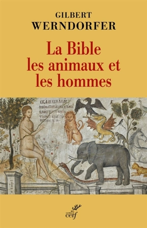 La Bible, les animaux et les hommes : dans les trois religions monothéistes - Gilbert Werndorfer