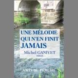 Une mélodie qui n'en finit jamais - Michel Ganivet