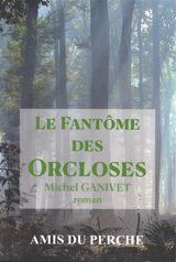 Le fantôme des Orcloses - Michel Ganivet