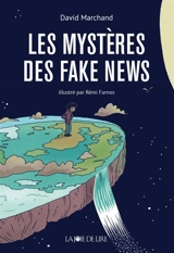 Les mystères des fake news - David Marchand