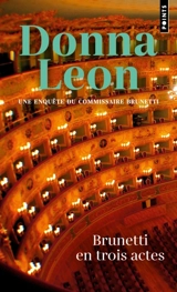 Une enquête du commissaire Brunetti. Brunetti en trois actes - Donna Leon