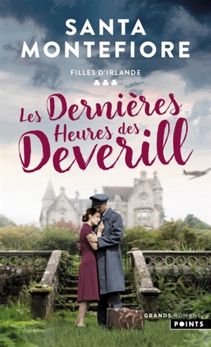 Filles d'Irlande. Vol. 3. Les dernières heures des Deverill - Santa Montefiore